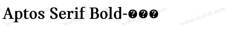 Aptos Serif Bold字体转换 Aptos Serif Bold字体转换